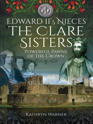 cover image of Edward II's Nieces, the Clare Sisters